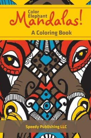 Cover of Color Elephant Mandalas! A Coloring Book