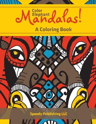 Book cover for Color Elephant Mandalas! A Coloring Book