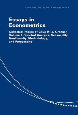 Book cover for Essays in Econometrics: Spectral Analysis, Seasonality, Nonlinearity, Methodology and Forecasting: Collected Papers of Clive W.J.Granger