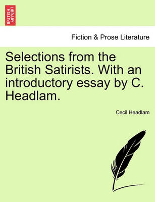 Book cover for Selections from the British Satirists. with an Introductory Essay by C. Headlam.