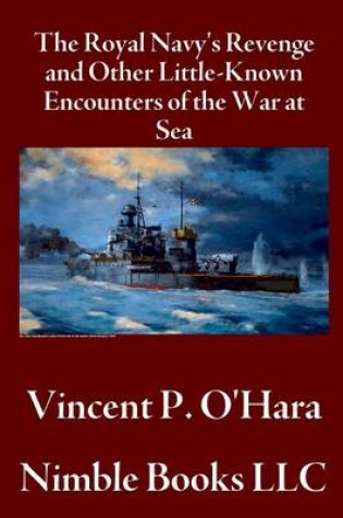 Cover of The Royal Navy's Revenge and Other Little-Known Encounters of the War at Sea
