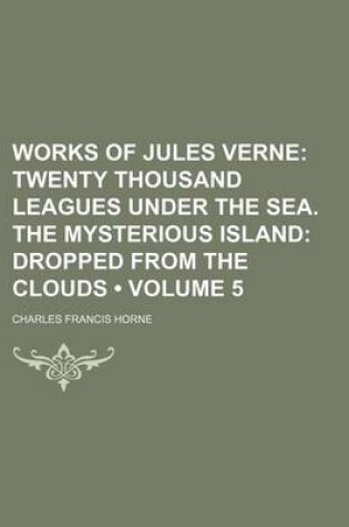 Cover of Works of Jules Verne (Volume 5); Twenty Thousand Leagues Under the Sea. the Mysterious Island Dropped from the Clouds