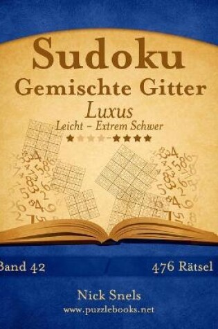 Cover of Sudoku Gemischte Gitter Luxus - Leicht bis Extrem Schwer - Band 42 - 476 Rätsel