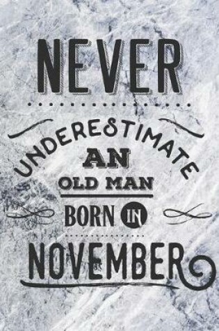 Cover of Never Underestimate an Old Man Born in November