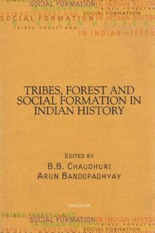 Cover of Tribes, Forest & Social Formation in Indian History