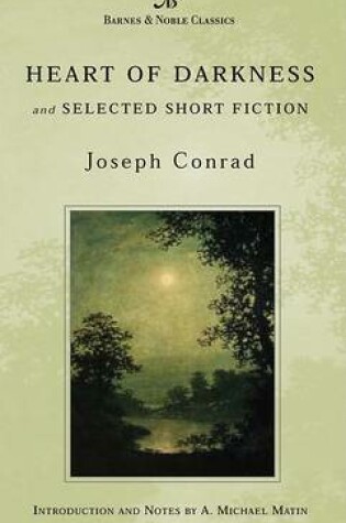 Cover of Heart of Darkness and Selected Short Fiction (Barnes & Noble Classics Series)