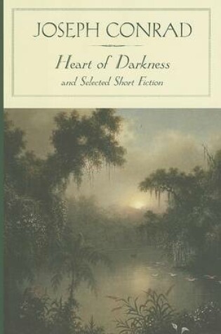 Cover of Heart of Darkness and Selected Short Fiction (Barnes & Noble Classics Series)