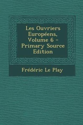 Cover of Les Ouvriers Europeens, Volume 6 - Primary Source Edition