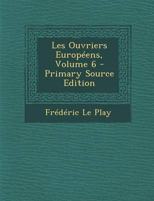 Book cover for Les Ouvriers Europeens, Volume 6 - Primary Source Edition