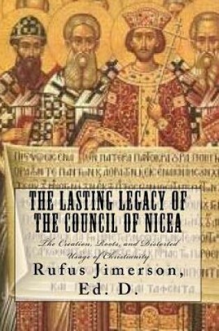Cover of The Lasting Legacy of the Council of Nicea