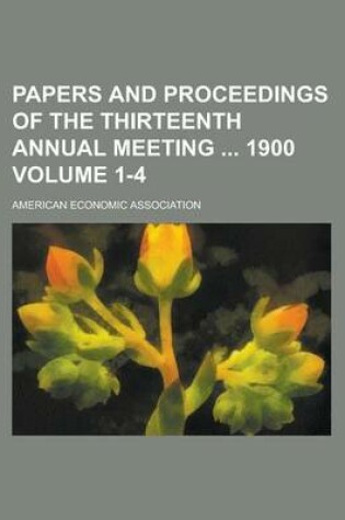 Cover of Papers and Proceedings of the Thirteenth Annual Meeting 1900 Volume 1-4