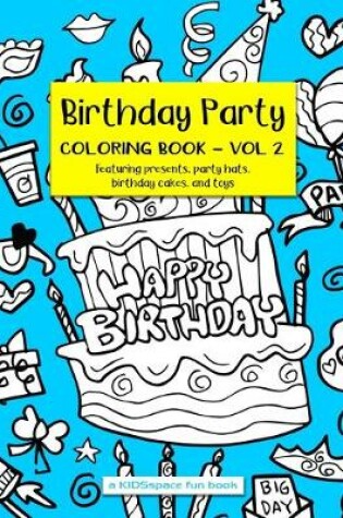 Cover of Birthday Party Coloring Book Volume 2 (A KIDSspace Fun Book)