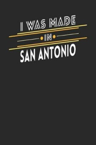 Cover of I Was Made In San Antonio