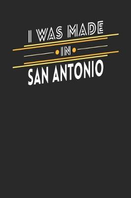 Book cover for I Was Made In San Antonio