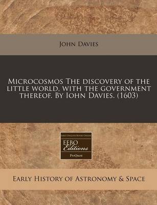 Book cover for Microcosmos the Discovery of the Little World, with the Government Thereof. by Iohn Davies. (1603)