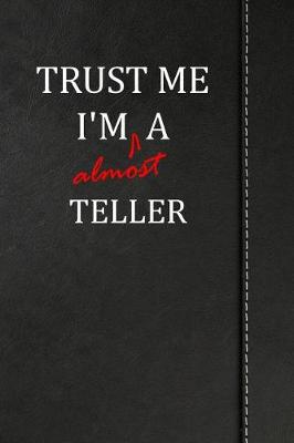 Book cover for Trust Me I'm almost a Teller
