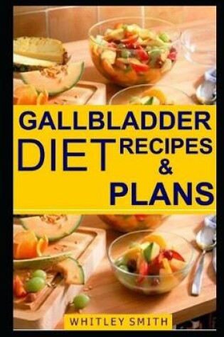 Cover of Gallbladder Diet Recipes & Plans