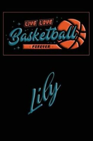 Cover of Live Love Basketball Forever Lily