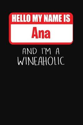 Book cover for Hello My Name Is Ana and I'm a Wineaholic