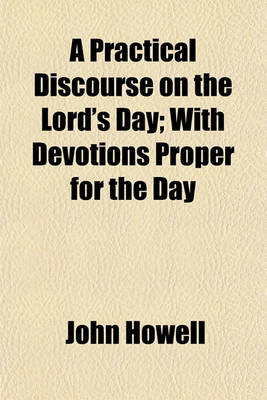 Book cover for A Practical Discourse on the Lord's Day; With Devotions Proper for the Day