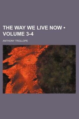 Cover of The Way We Live Now (Volume 3-4)