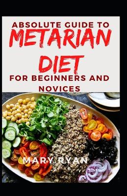 Book cover for Absolute Guide To Metarian Diet For Beginners and Novices