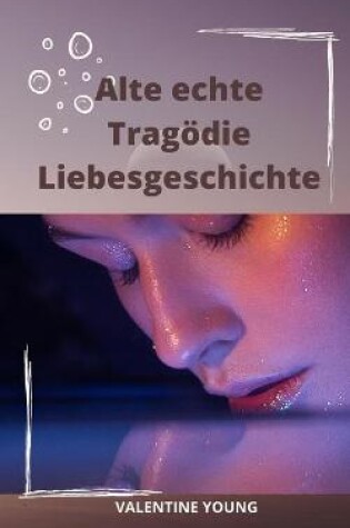 Cover of Alte echte Tragödie Liebesgeschichte