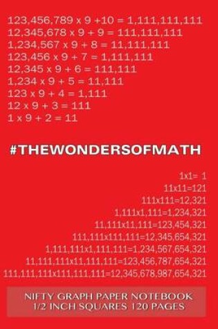 Cover of #WONDERSOFMATH Nifty Graph Paper Notebook 1/2 inch squares 120 pages