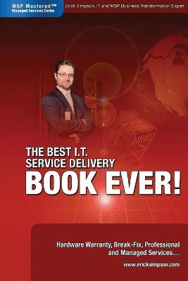 Book cover for The Best I.T. Service Delivery BOOK EVER! Hardware Warranty, Break-Fix, Professional and Managed Services