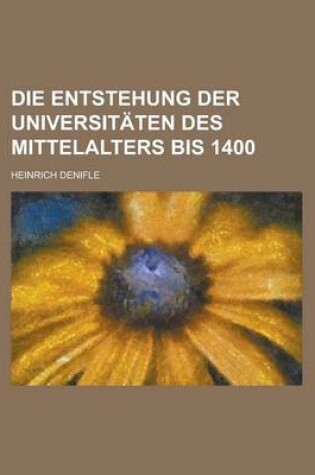 Cover of Die Entstehung Der Universitaten Des Mittelalters Bis 1400