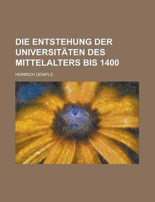 Book cover for Die Entstehung Der Universitaten Des Mittelalters Bis 1400