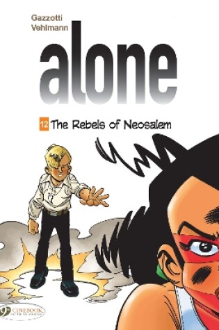 Cover of Alone Vol. 12: The Rebels Of Neosalem