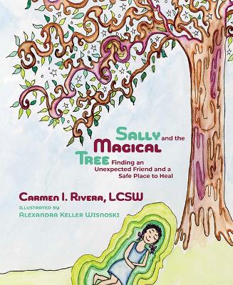 Cover of Sally and the Magical Tree: Finding an Unexpected Friend and a Safe Place to Heal