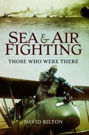 Cover of Sea and Air Fighting in the Great War: Those Who Were There