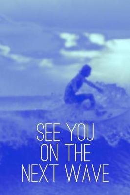 Book cover for See You On the Next Wave