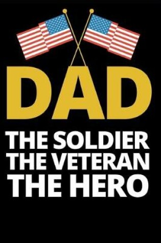 Cover of Dad The Soldier The Veteran The Hero