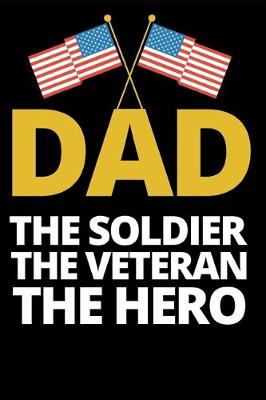 Book cover for Dad The Soldier The Veteran The Hero