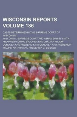 Cover of Wisconsin Reports; Cases Determined in the Supreme Court of Wisconsin Volume 136