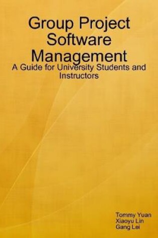 Cover of Group Project Software Management: A Guide for University Students and Instructors