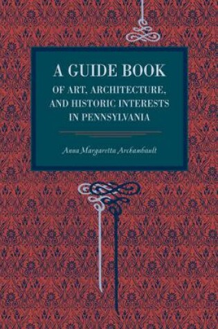 Cover of A Guide Book of Art, Architecture, and Historic Interests in Pennsylvania