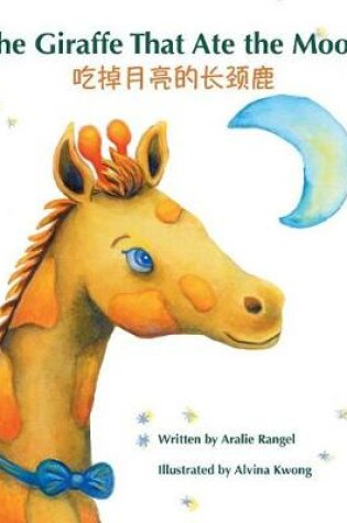 Cover of The Giraffe That Ate the Moon / 吃掉月亮的长颈&#40