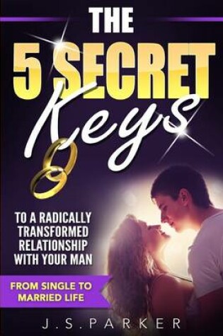 Cover of The 5 Secret Keys to a Radically Transformed Relationship with Your Man