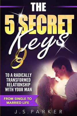 Book cover for The 5 Secret Keys to a Radically Transformed Relationship with Your Man