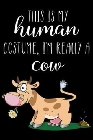 Cover of This Is My Human Costume, I'm Really A Cow