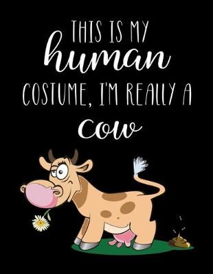 Book cover for This Is My Human Costume, I'm Really A Cow