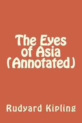 Book cover for The Eyes of Asia (Annotated)