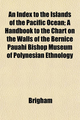 Book cover for An Index to the Islands of the Pacific Ocean; A Handbook to the Chart on the Walls of the Bernice Pauahi Bishop Museum of Polynesian Ethnology