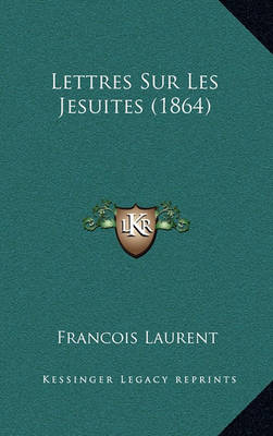 Book cover for Lettres Sur Les Jesuites (1864)