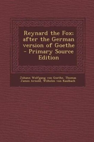 Cover of Reynard the Fox; After the German Version of Goethe - Primary Source Edition