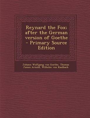 Book cover for Reynard the Fox; After the German Version of Goethe - Primary Source Edition